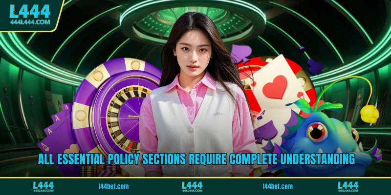 All essential policy sections require complete understanding