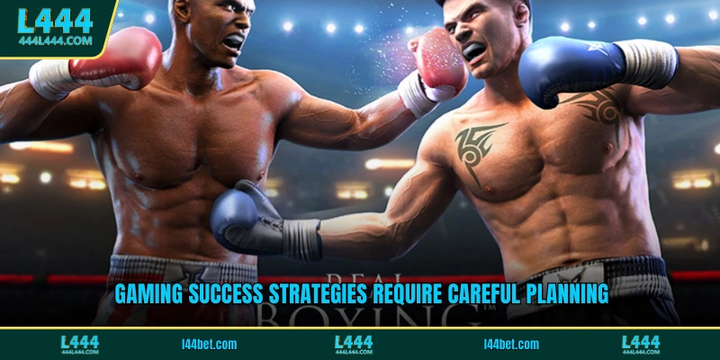 Gaming success strategies require careful planning