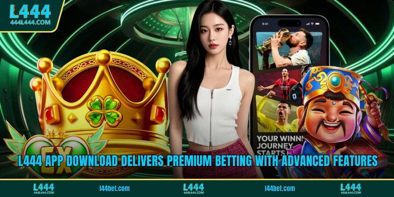 L444 app download delivers premium betting with advanced features