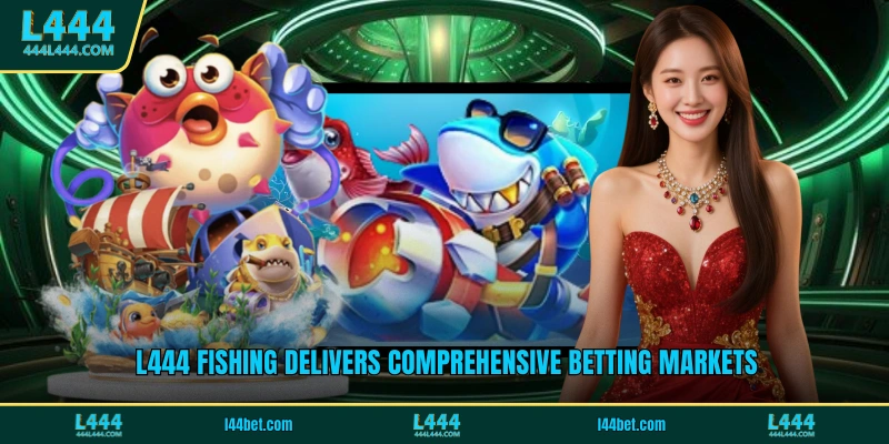 L444 fishing delivers comprehensive betting markets