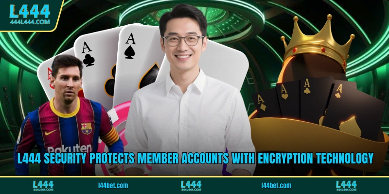 L444 security protects member accounts with encryption technology
