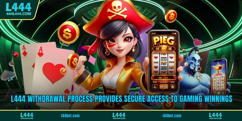 L444 withdrawal process provides secure access to gaming winnings