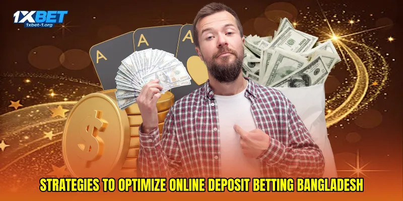 Strategies to optimize Online deposit betting Bangladesh