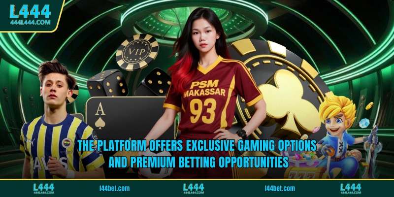 The platform offers exclusive gaming options and premium betting opportunities