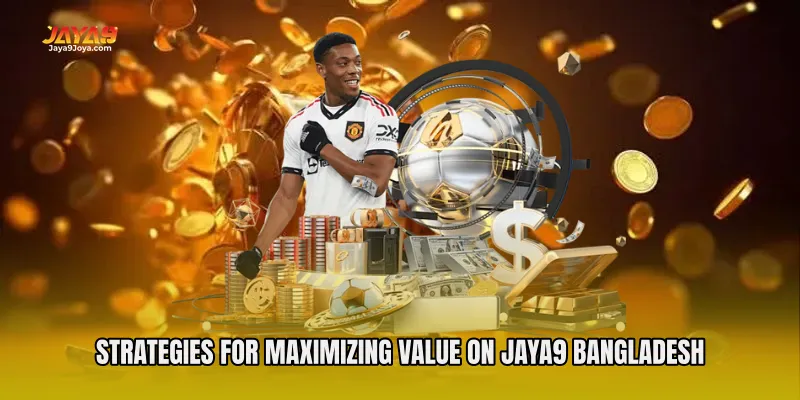 Strategies for Maximizing Value on Jaya9 Bangladesh