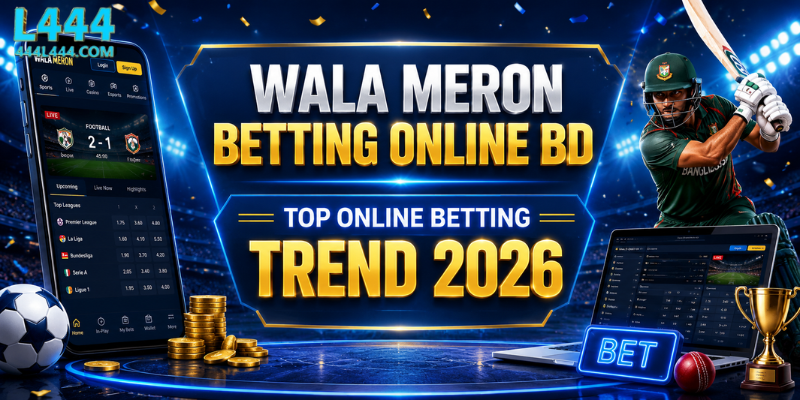 Wala Meron Betting Online BD 2026