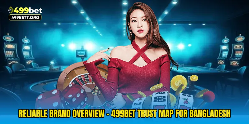 Reliable Brand Overview - 499bet Trust Map For Bangladesh
