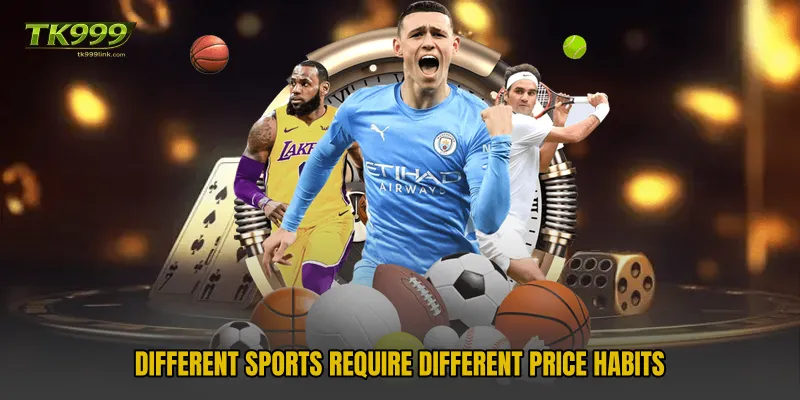 Different sports require different price habits