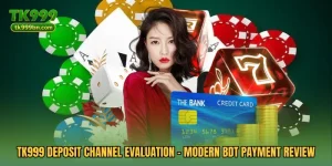 TK999 Deposit Channel Evaluation - Modern BDT Payment Review