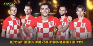 TK999 Match Odds Guide - Sharp Odds Reading For TK999
